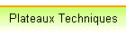 Plateaux Techniques